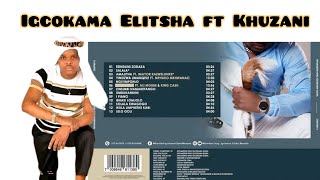 ' Igcokama Elitsha Ft Khuzani - Track 6 ' | ngeke ukholwe