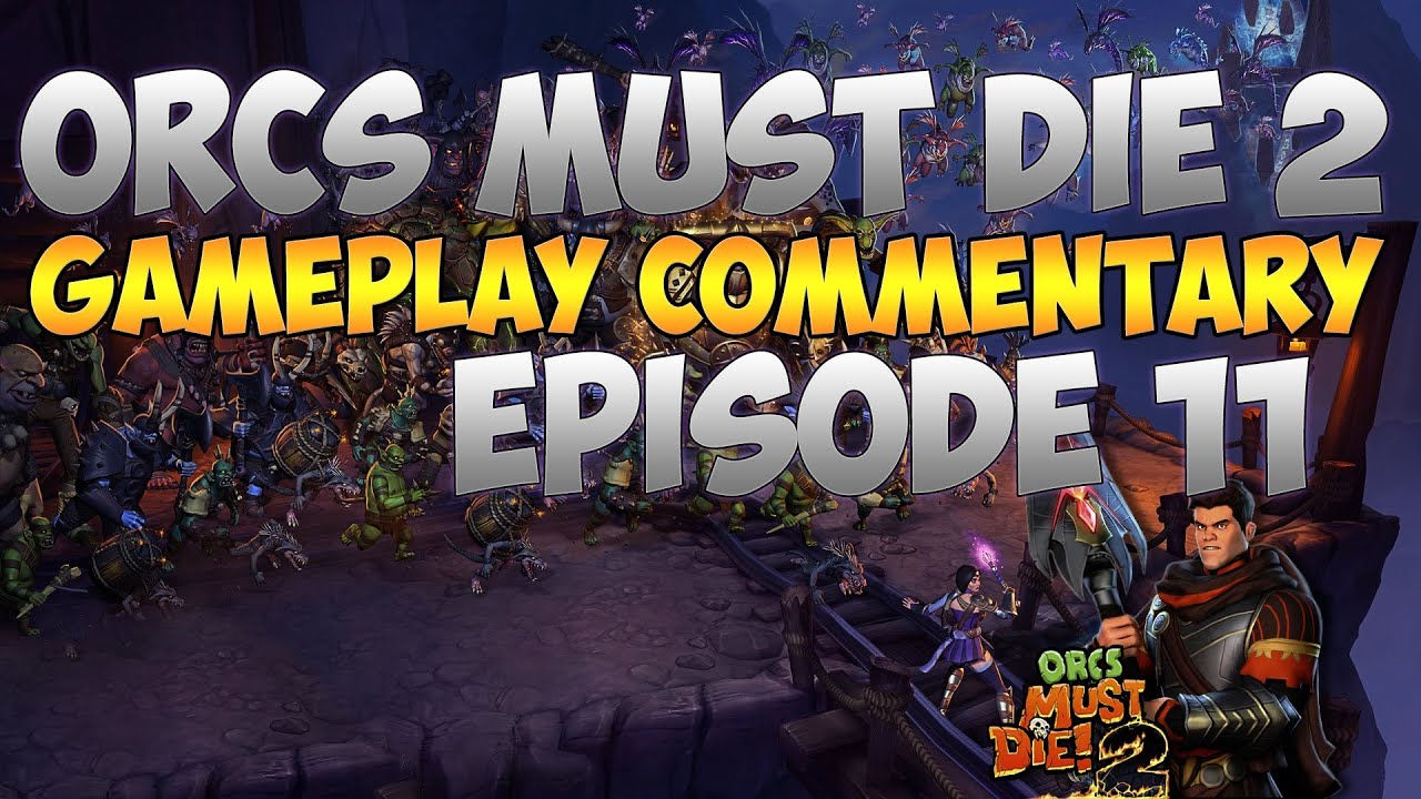 Orcs Must Die 2 - Episode Eleven - Upstairs Downstairs - YouTube