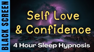 🌙 Sleep Hypnosis for Self Love and Confidence | Black Screen | 4 Hours 🌙