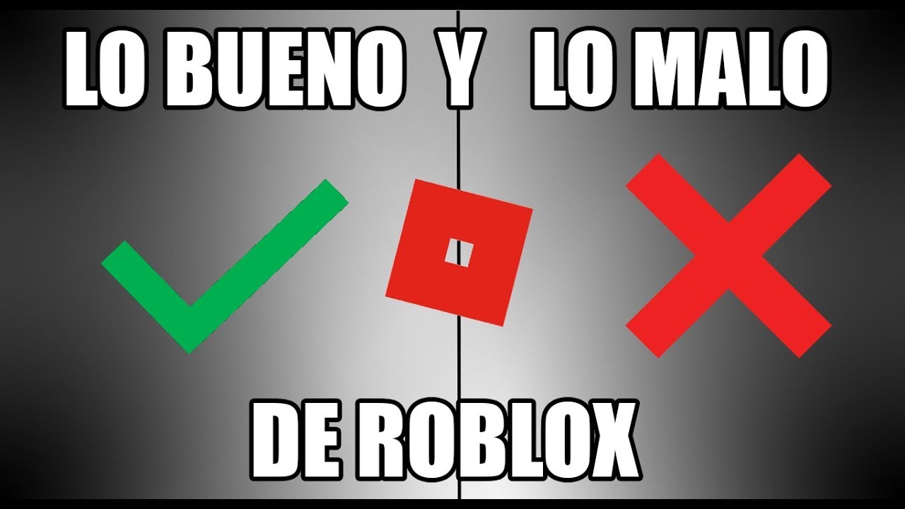 lo bueno y lo malo de roblox foro de jugadores de los