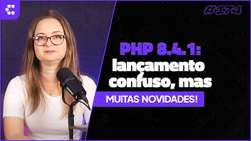 PHP chega na versão 8.4 e já vira 8.4.1 [Cortes Compilado]