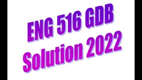ENG 516 GDB Solution 2022