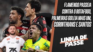 SANTOS 3X1 CORINTHIANS | FLAMENGO PASSEIA CONTRA BOTAFOGO | PALMEIRAS AVASSALADOR | LINHA DE PASSE