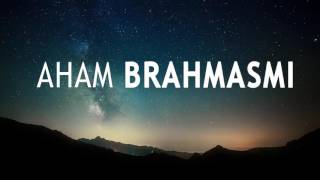 AHAM BRAHMASMI MANTRA - 108 Times