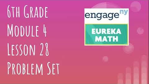 Engage NY // Eureka Math Grade 6 Module 4 Lesson 28 Problem Set