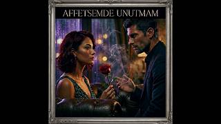 Affetsemde Unutmam