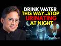 UROLOGIST REVEALS How to Drink Water to Avoid Getting Up at Night | Dr William Li