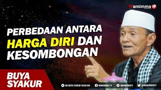 Perbedaan antara harga diri dan kesombongan - Buya Syakur