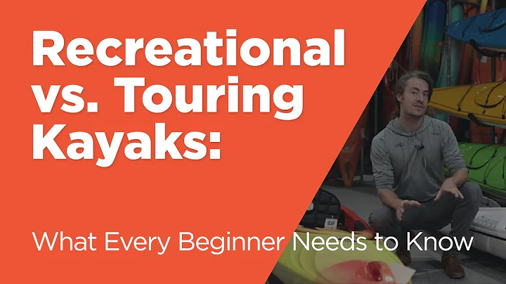Recreational vs. Touring Kayaks: What Every Beginner Needs to Know