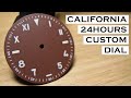 MAKING A CALIFORNIA 24HOURS CUSTOM DIAL