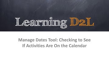 Manage Dates: Checking to See If Activities Are On the Calendar (720) D2L Brightspace