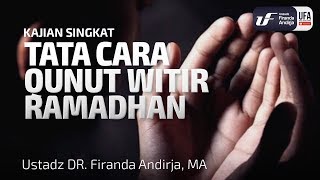 Tata Cara Qunut Witir Ramadhan - Ustadz Dr. Firanda Andirja, M.A.