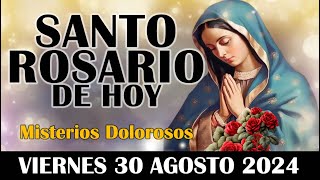 El Santo Rosario De Hoy Viernes 30 Agosto 2024 Misterios Dolorosos - Santo Rosario De Hoy