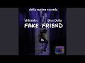 Capture de la vidéo Fake Friend (Feat. Ahbentlee)