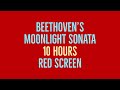 10 Hours of Beethoven&#39;s Moonlight Sonata and a Red Screen