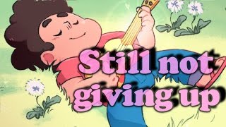 Video thumbnail of "Steven Universe Song | ♪ Still not giving up ♫ | Cinematic Lyrics"