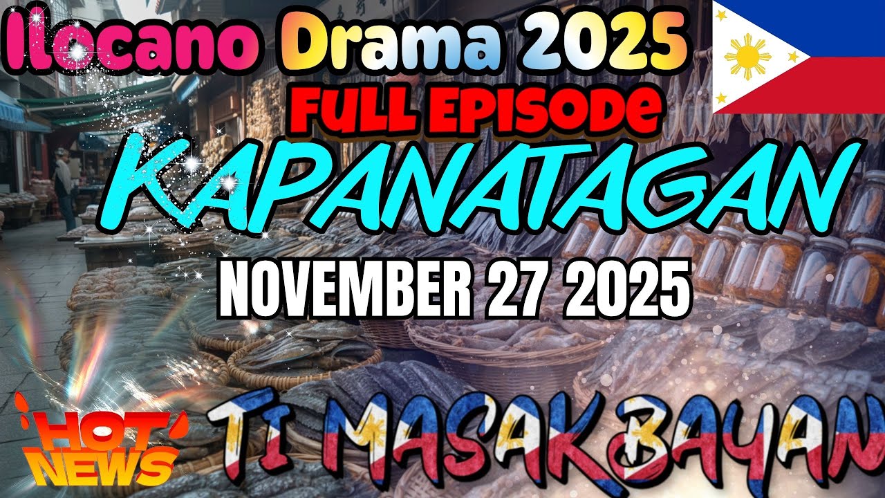 Ti Masakbayan "Kapanatagan" Full Episode | Ilocano Drama 2025 