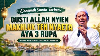 God Created Three Types of Beings | Latest Sundanese Sermon | KH Raden Yahya Muhammadun