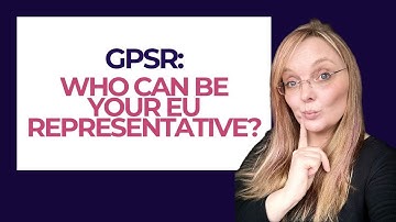 GPSR EU Representatives: Who Can Represent Your Business Under GPSR?