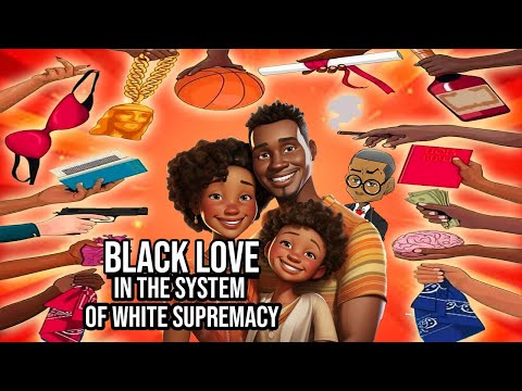 NEELY FULLER JR - BLACK LOVE IN THE  SYSTEM OF WHITE SUPREMACY