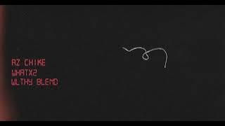 AZ Chike x Destiny’s Child - Whatx2 (wlthy blend)