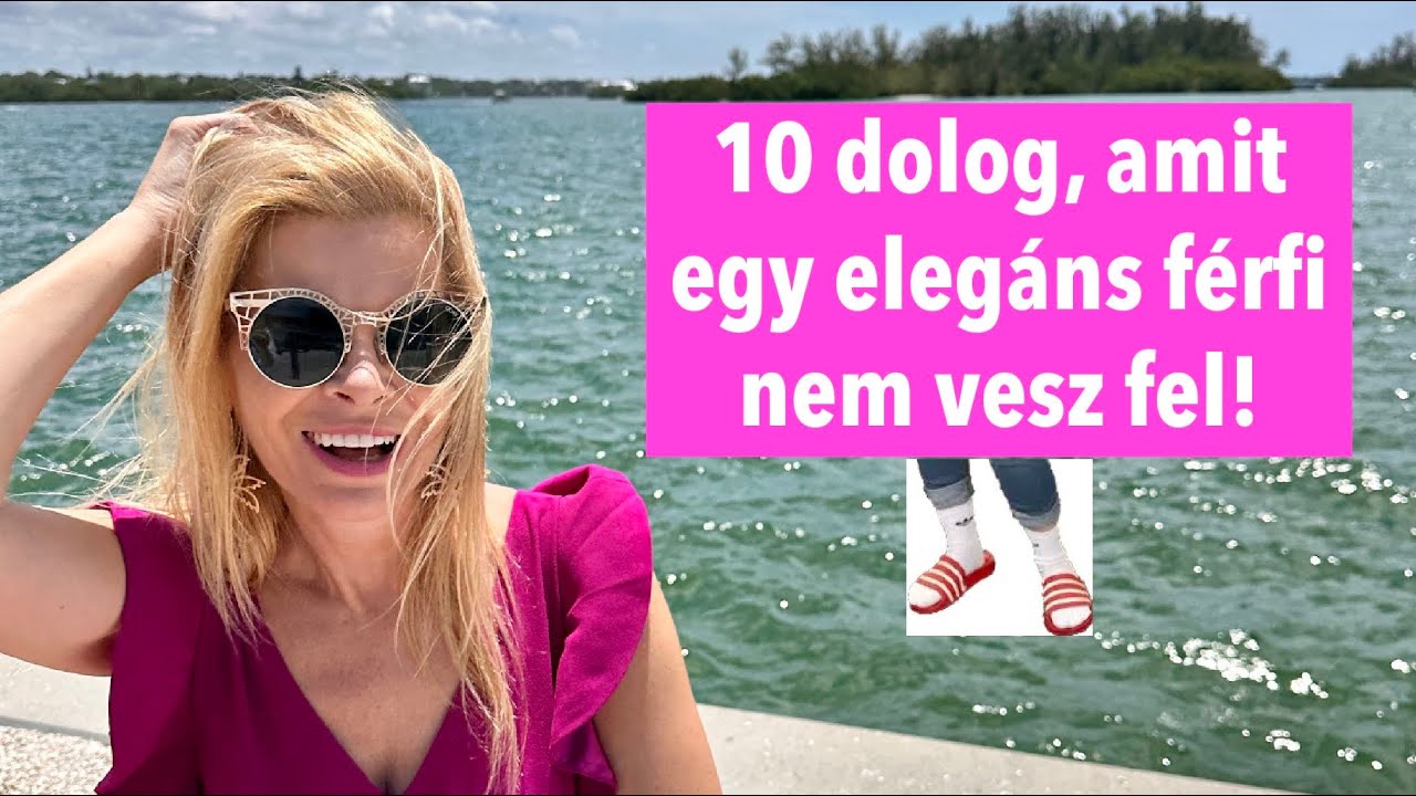 10 DOLOG, amit egy ELEGÁNS FÉRFI NEM VESZ FEL! 1. | Polgár Tünde