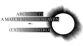 Architects - A Match Made In Heaven (Extended Intro)
