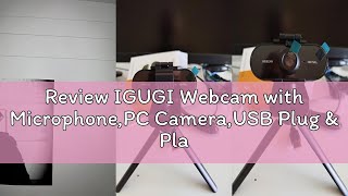 Review IGUGI Webcam with Microphone,PC Camera,USB Plug &amp; Play Webcam with Microphone and Tripod,Exte