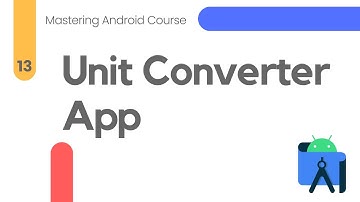 Building Unit Converter App in Android Studio - Mastering Android #13