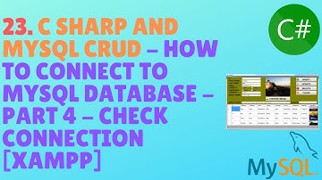 C# AND MYSQL TUTORIAL #23 - How To Connect To MySql Database - Part 4 - Check Connection [XAMPP]