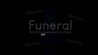 Funeral But You Can Actually Hear The Song