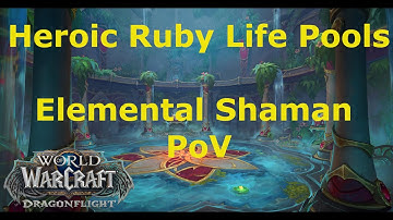 Elemental Shaman - Heroic Ruby Life Pools Dungeon Run - Dragonflight Alpha!!