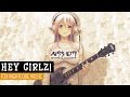 Nightcore → Hey Girlz! (NERDHEAD &amp; CICO &amp; Ayuse Kozue &amp; EMI MARIA)