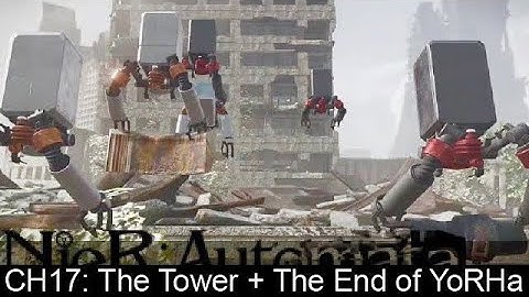 NieR: Automata Chapter 17 The Tower + The End of YoRHa
