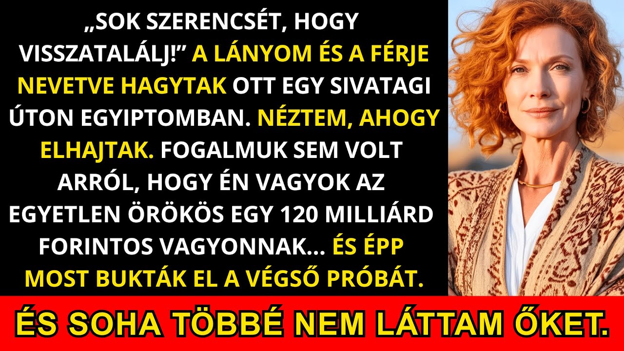 A Lányom És A Férje A Sivatagban Hagytak: „Sok Szerencsét, Hogy Hazaérj!” – Nem Sejtették, Hogy...