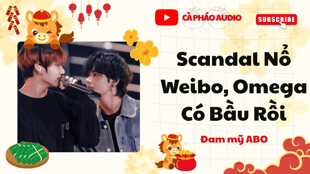 [TRUYỆN ĐAM MỸ FULL] Scandal Nổ Weibo, Omega Có Bầu Rồi || CÀ PHÁO AUDIO