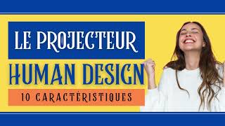 Le Projecteur En Human Design - 10 Caractéristiques Clés