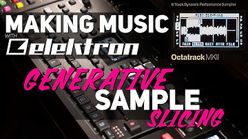 Elektron Octatrack: Make "Generative" Music with Sample Slicing