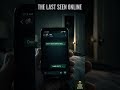 Last Seen Online