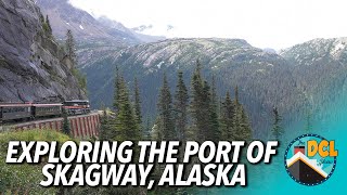 Exploring the Port of Skagway, Alaska | Sailing to Alaska on the Disney Wonder