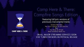 Camp Here & There: Campfire Songs Edition (Full Album Audio)