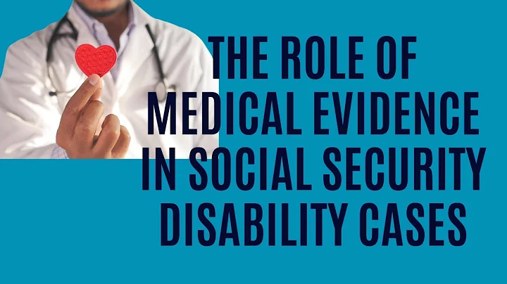 The Role of Medical Evidence in Social Security Disability Cases