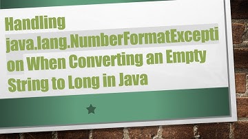 Handling java.lang.NumberFormatException When Converting an Empty String to Long in Java