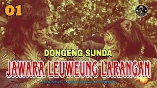 DONGENG SUNDA JAWARA LEUWEUNG LARANGAN BAGIAN 01