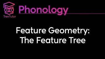 [Phonology] Feature Geometry: The Feature Tree