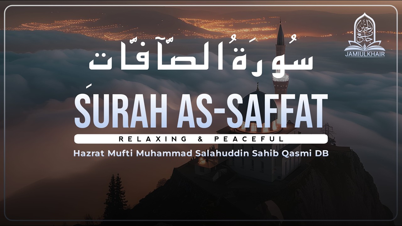 Surah AS-SAFFAT | Quran Recitation |Day-8| Hazrat Mufti Muhammad Salahuddin Sahib Qasmi DB
