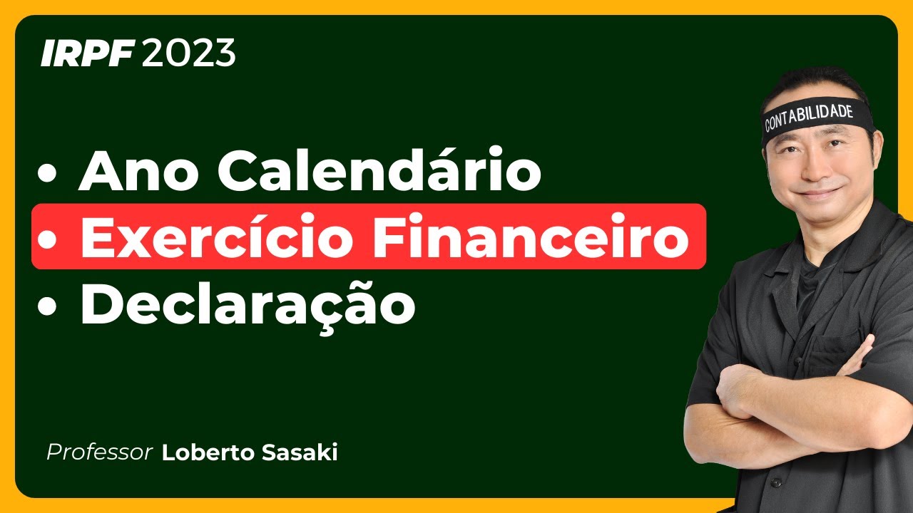Ano calendário, Exercício Financeiro e Declaração | IRPF 2023 | Loberto ...