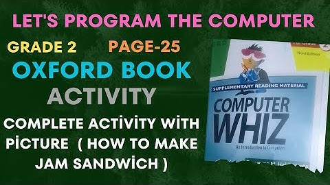 Oxford Computer Whiz Third Edition Class 2 | Unit 3| Activity ! How to make a jam sandwich