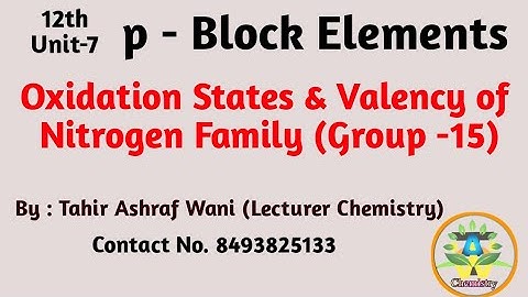 12th Unit-7 L#4 Oxidation States & Valency of Group-15 Elements