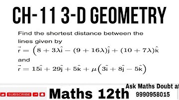 Find the shortest distance between the lines given by vector(r) =(8+3λiˆ− (9 +16λ)jˆ + (10 + 7λ…